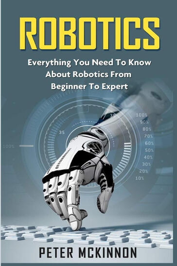 Robotics from Beginner to Expert Robotics from Beginner to Expert
